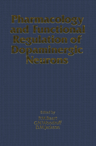 Pharmacology and Functional Regulation of Dopaminergic Neurons: Proceedings of a Satellite Symposium of the IUPHAR 10th International Congress of Pharmacology, 31 August–2 September 1987