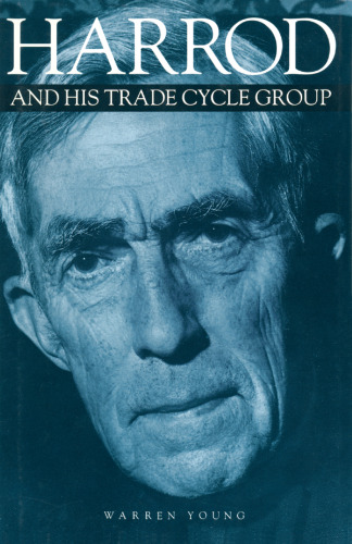 Harrod and his Trade Cycle Group: The Origins and Development of the Growth Research Programme