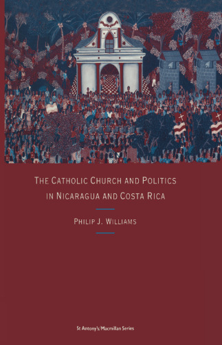 The Catholic Church and Politics in Nicaragua and Costa Rica