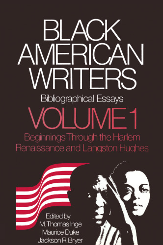 Black American Writers: Bibliographical Essays, Volume 1: The Beginnings through the Harlem Renaissance and Langston Hughes