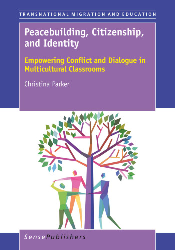 Peacebuilding, Citizenship, and Identity: Empowering Conflict and Dialogue in Multicultural Classrooms