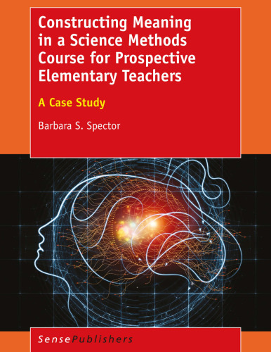 Constructing Meaning in a Science Methods Course for Prospective Elementary Teachers: A Case Study