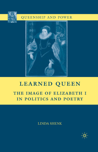 Learned Queen: The Image of Elizabeth I in Politics and Poetry