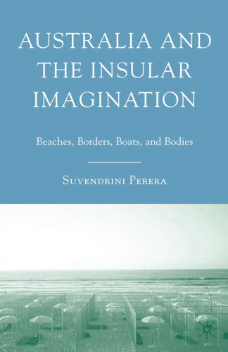 Australia and the Insular Imagination: Beaches, Borders, Boats, and Bodies