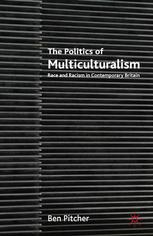 The Politics of Multiculturalism: Race and Racism in Contemporary Britain