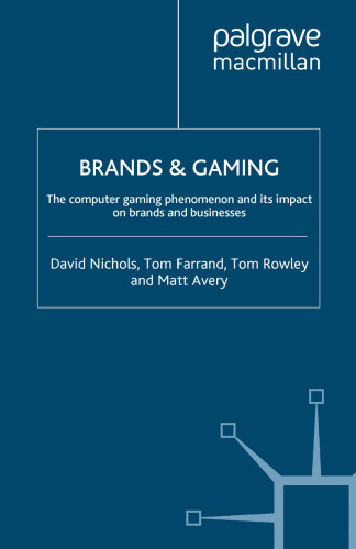 Brands & Gaming: The Computer Gaming Phenomenon and its Impact on Brands and Businesses