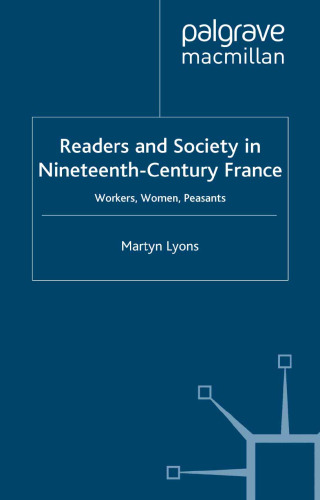 Readers and Society in Nineteenth-Century France: Workers, Women, Peasants