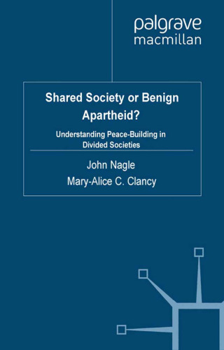 Shared Society or Benign Apartheid?: Understanding Peace-Building in Divided Societies