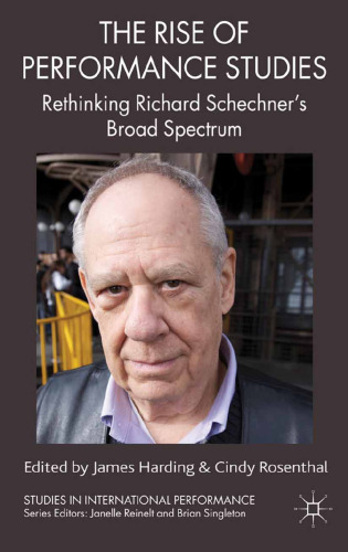 The Rise of Performance Studies: Rethinking Richard Schechner’s Broad Spectrum