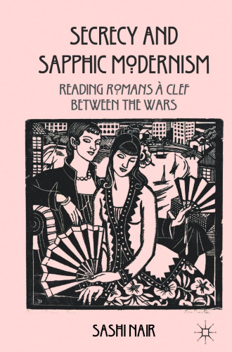 Secrecy and Sapphic Modernism: Reading Romans à Clef between the Wars