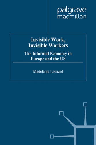 Invisible Work, Invisible Workers: The Informal Economy in Europe and the US