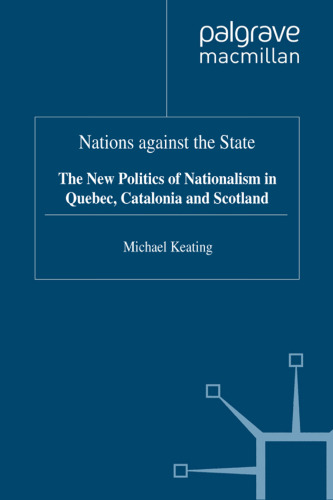 Nations against the State: The New Politics of Nationalism in Quebec, Catalonia and Scotland