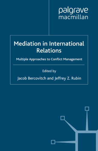 Mediation in International Relations: Multiple Approaches to Conflict Management