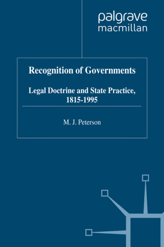 Recognition of Governments: Legal Doctrine and State Practice, 1815–1995