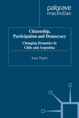 Citizenship, Participation and Democracy: Changing Dynamics in Chile and Argentina