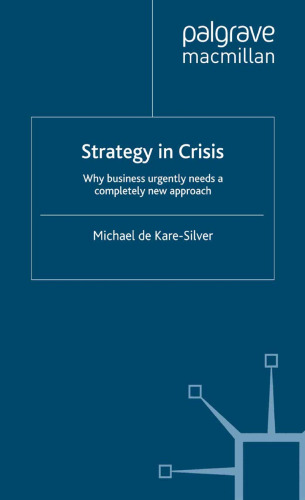 Strategy in Crisis: Why business urgently needs a completely new approach