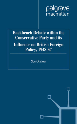 Backbench Debate within the Conservative Party and its Influence on British Foreign Policy, 1948–57