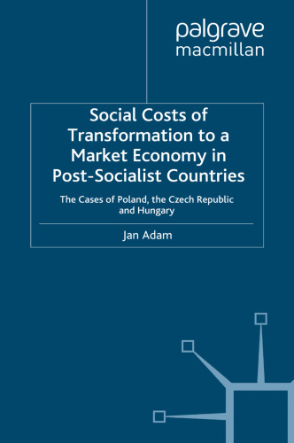 Social Costs of Transformation to a Market Economy in Post-Socialist Countries: The Cases of Poland, the Czech Republic and Hungary