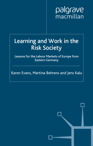 Learning and Work in the Risk Society: Lessons for the Labour Markets of Europe from Eastern Germany