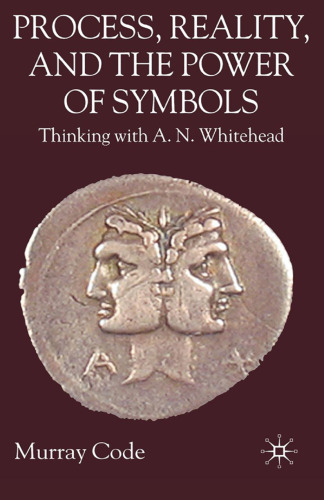 Process, Reality, and the Power of Symbols: Thinking with A. N. Whitehead