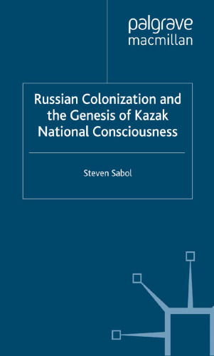 Russian Colonization and the Genesis of Kazak National Consciousness