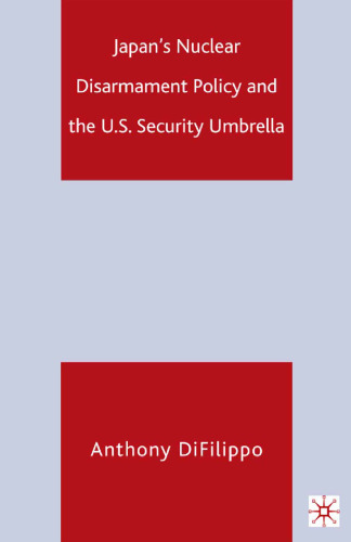 Japan’s Nuclear Disarmament Policy and the U.S. Security Umbrella