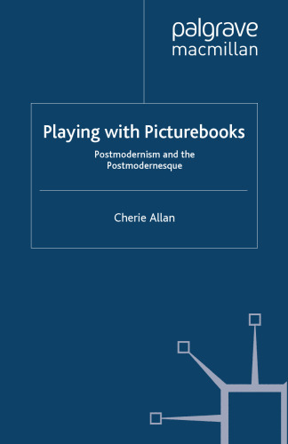 Playing with Picturebooks: Postmodernism and the Postmodernesque