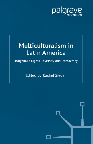 Multiculturalism in Latin America: Indigenous Rights, Diversity and Democracy