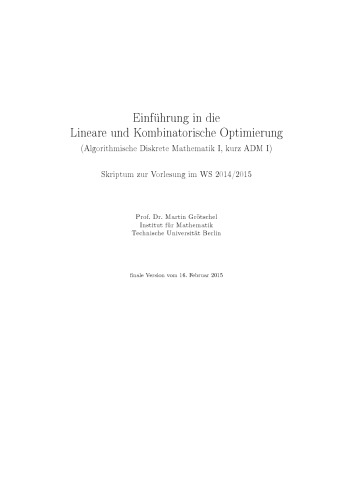 Einführung in die Lineare und Kombinatorische Optimierung (Algorithmische Diskrete Mathematik I, kurz ADM I): Skriptum zur Vorlesung im WS 2014/2015