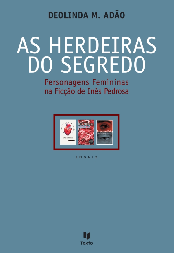 As Herdeiras do Segredo - Personagens Femininas na Ficção de Inês Pedrosa