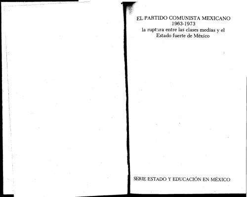 El Partido Comunista Mexicano, 1963-1973: la ruptura entre las clases medias y el estado fuerte en México