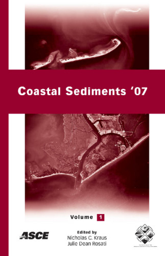 Coastal sediments '07 : proceedings of the Sixth International Symposium on Coastal Engineering and Science of Coastal Sediment Processes, May 13-17, 2007, New Orleans, Louisiana