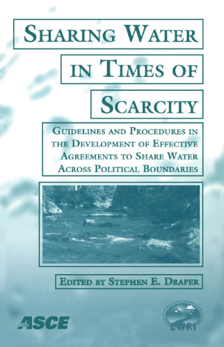 Sharing water in times of scarcity : guidelines and procedures in the development of effective agreements to share water across political boundaries