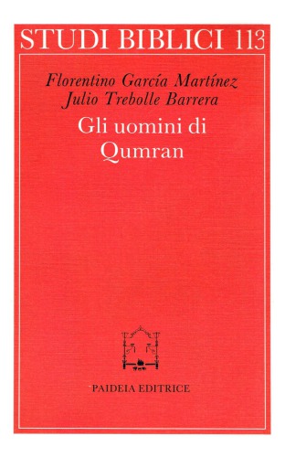 Gli uomini di Qumran. Letteratura, struttura sociale e concezioni religiose