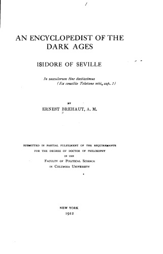 An Encyclopedist of the Dark Ages: Isidore of Seville [PhD Thesis]