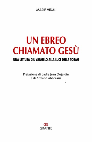 Un ebreo chiamato Gesù. Una lettura del Vangelo alla luce della Torah