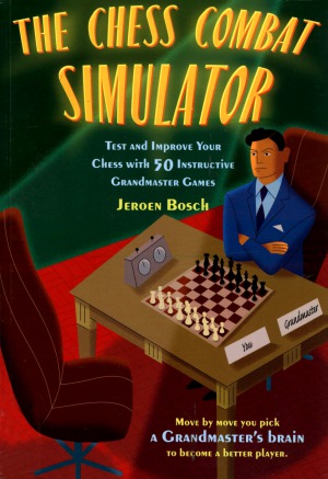 The Chess Combat Simulator  Test and Improve Your Chess with 50 Instructive Grandmaster Games