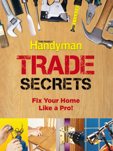 Family Handyman Trade Secrets  Fix Your Home Like a Pro!