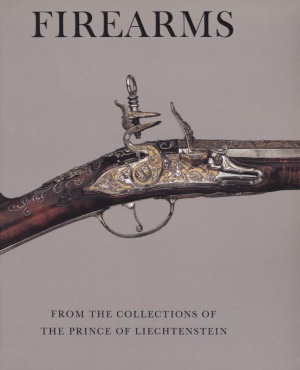 Firearms from the Collections of the Prince of Liechtenstein