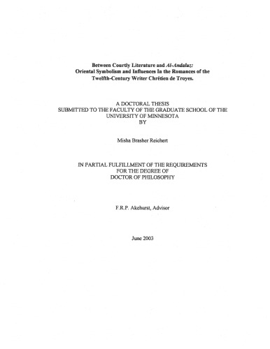 Between courtly literature and Al-Andaluz : Oriental symbolism and influences in the romances of the twelfth-century writer Chrétien de Troyes.