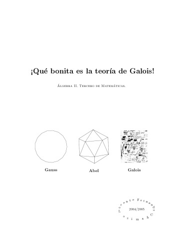 ¡Qué bonita es la teoría de Galois!