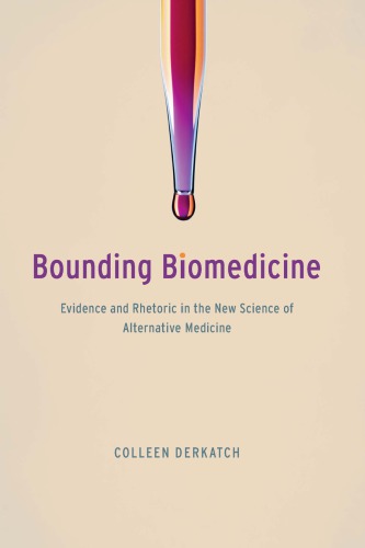 Bounding Biomedicine: Evidence and Rhetoric in the New Science of Alternative Medicine