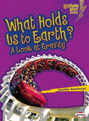 What Holds Us to Earth A Look at Gravity (Lightning Bolt Books)