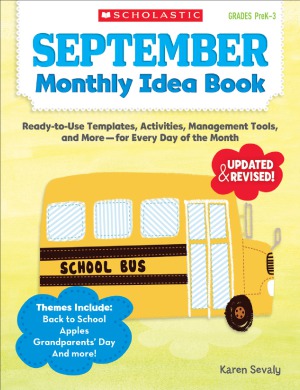 September Monthly Idea Book  Ready-to-Use Templates, Activities, Management Tools, and More - for Every Day of the Month (PreK-3)