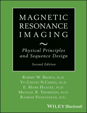 Magnetic Resonance Imaging  Physical Properties and Sequence Design