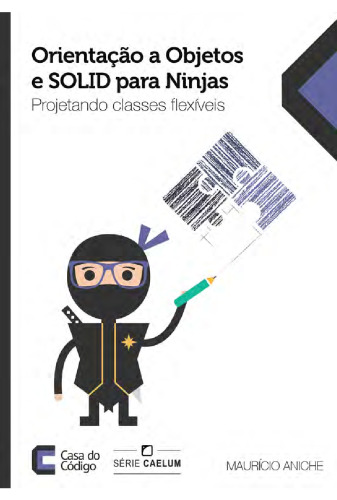 Orientação a Objetos e SOLID para Ninjas: Projetando classes flexíveis