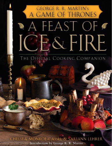 A Feast of Ice and Fire: The Official Game of Thrones Companion Cookbook