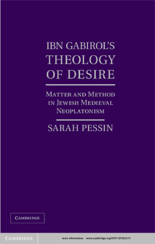 Ibn Gabirol’s Theology of Desire: Matter and Method in Jewish Medieval Neoplatonism