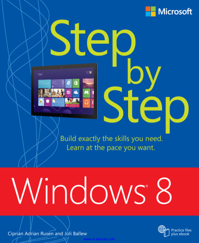 Windows 8 Step by Step: Build exactly the skills you need. Learn at the pace you want.