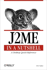 J2ME in a Nutshell: A Desktop Quick Reference